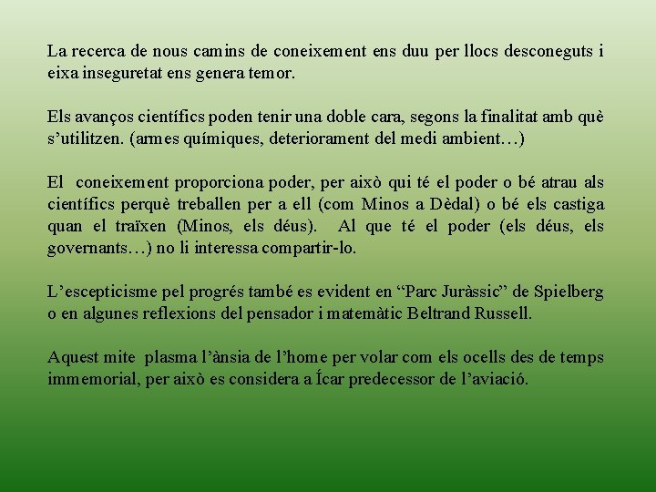 La recerca de nous camins de coneixement ens duu per llocs desconeguts i eixa La recerca de nous camins de coneixement ens duu per llocs desconeguts i eixa