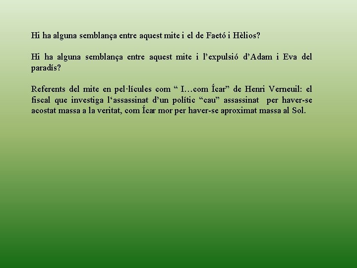 Hi ha alguna semblança entre aquest mite i el de Faetó i Hèlios? Hi Hi ha alguna semblança entre aquest mite i el de Faetó i Hèlios? Hi
