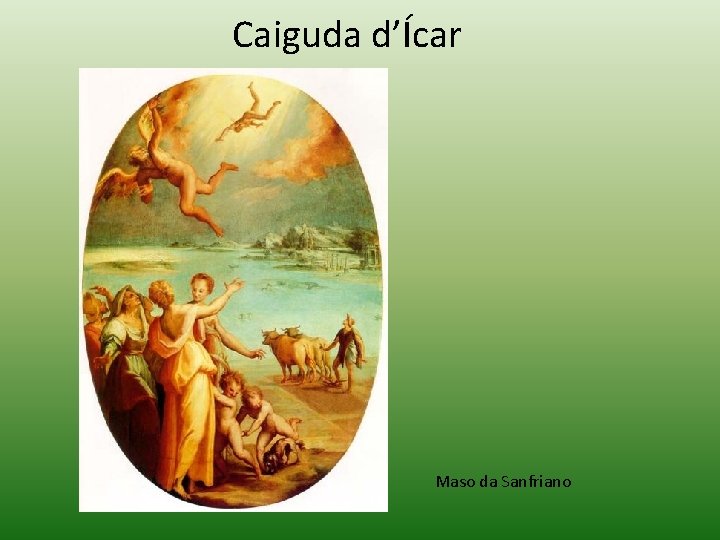 Caiguda d’Ícar Maso da Sanfriano Caiguda d’Ícar Maso da Sanfriano
