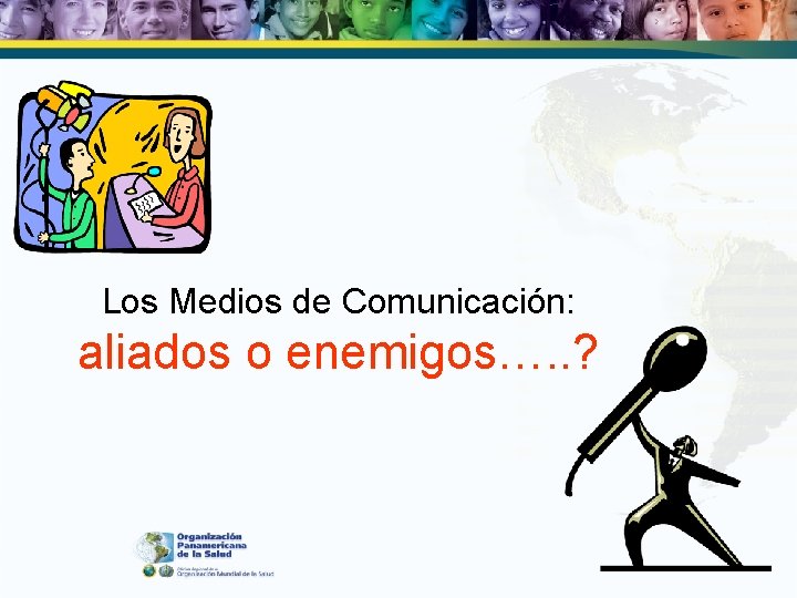 Los Medios de Comunicación: aliados o enemigos…. . ? 