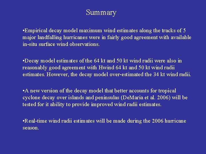 Summary • Empirical decay model maximum wind estimates along the tracks of 5 major