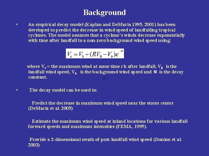 Background • An empirical decay model (Kaplan and De. Maria 1995, 2001) has been