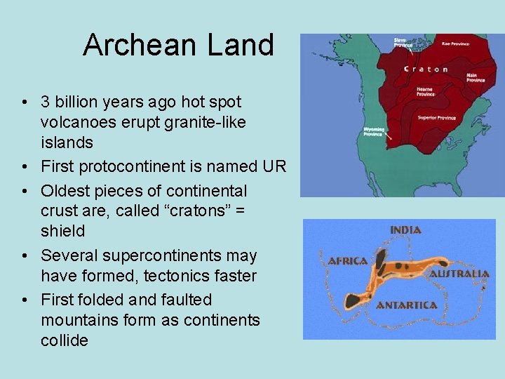 Archean Land • 3 billion years ago hot spot volcanoes erupt granite-like islands •