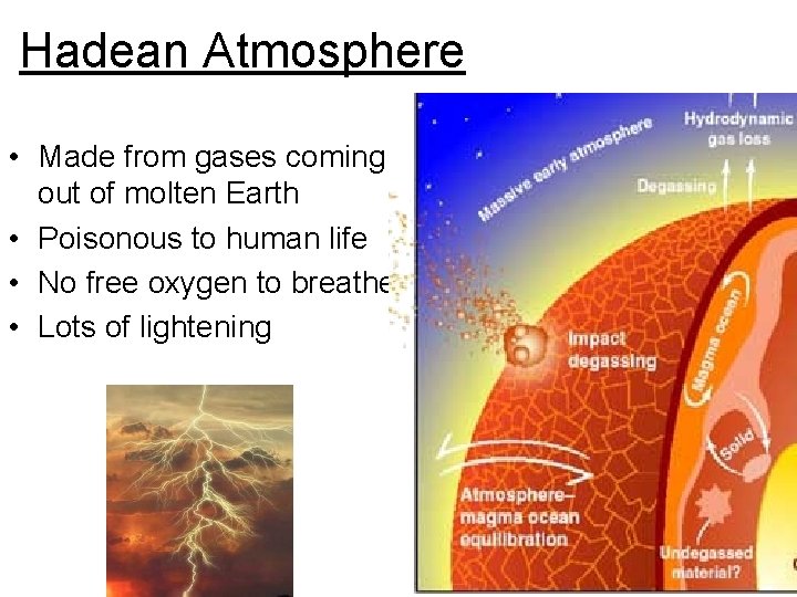Hadean Atmosphere • Made from gases coming out of molten Earth • Poisonous to