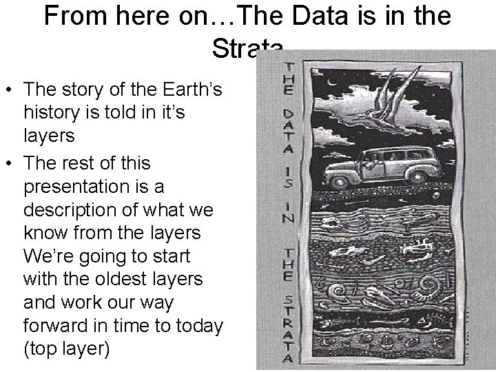 From here on…The Data is in the Strata • The story of the Earth’s