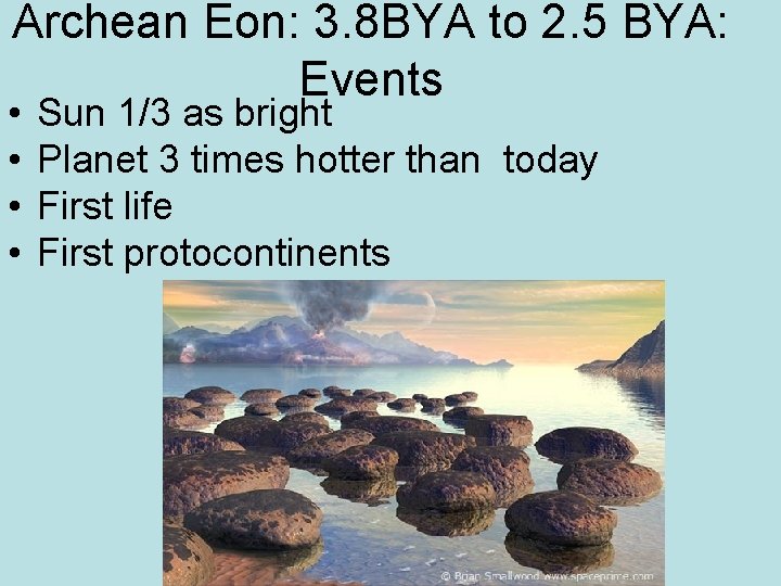 Archean Eon: 3. 8 BYA to 2. 5 BYA: Events • • Sun 1/3