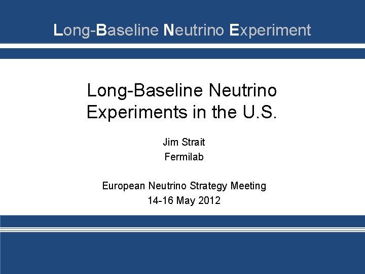 Long-Baseline Neutrino Experiments in the U. S. Jim Strait Fermilab European Neutrino Strategy Meeting