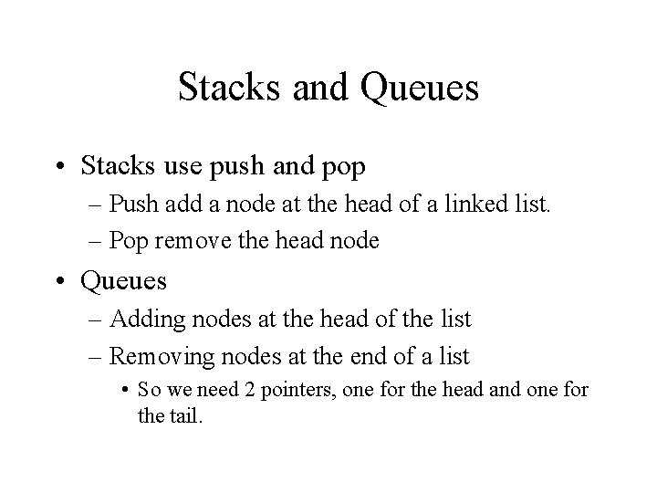 Stacks and Queues • Stacks use push and pop – Push add a node