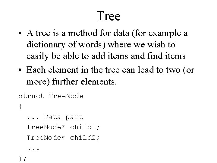 Tree • A tree is a method for data (for example a dictionary of