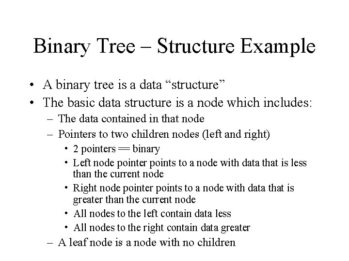 Binary Tree – Structure Example • A binary tree is a data “structure” •