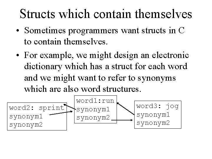 Structs which contain themselves • Sometimes programmers want structs in C to contain themselves.