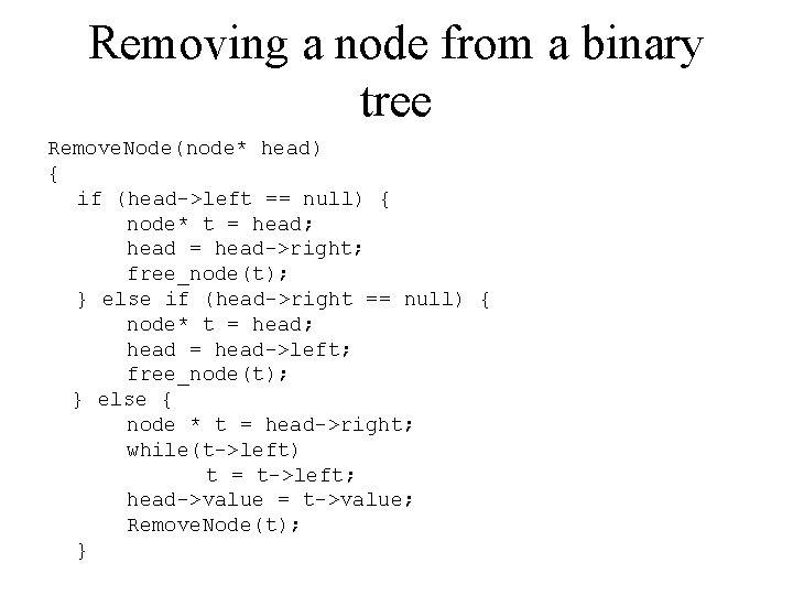 Removing a node from a binary tree Remove. Node(node* head) { if (head->left ==