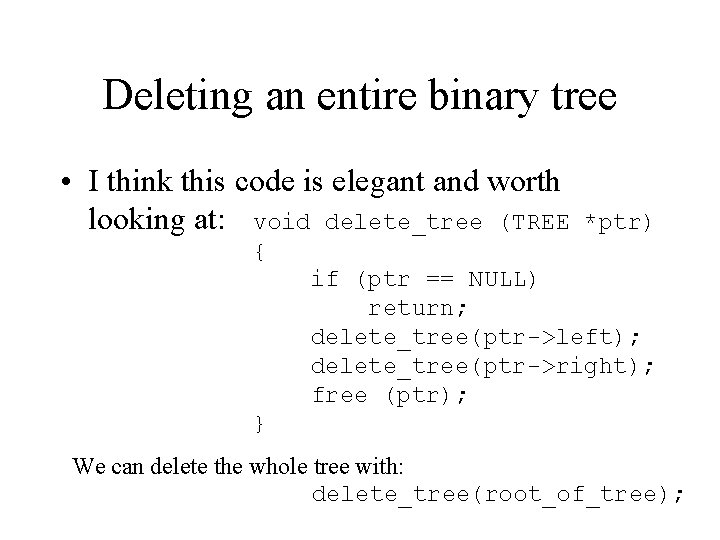 Deleting an entire binary tree • I think this code is elegant and worth Deleting an entire binary tree • I think this code is elegant and worth