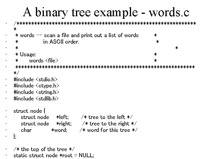 A binary tree example - words. c • • • /******************************* * * words