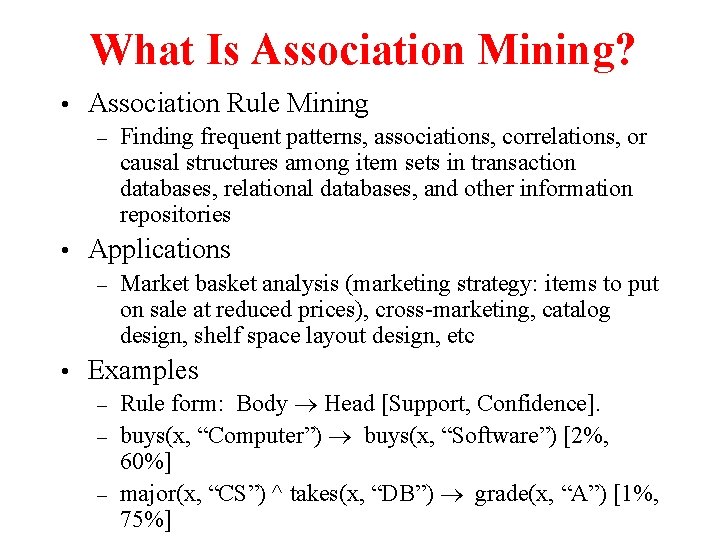 What Is Association Mining? • Association Rule Mining – • Applications – • Finding