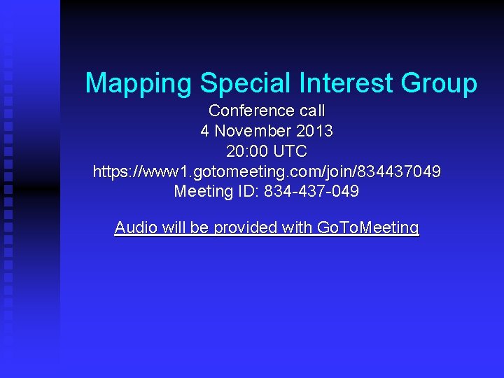 Mapping Special Interest Group Conference call 4 November 2013 20: 00 UTC https: //www