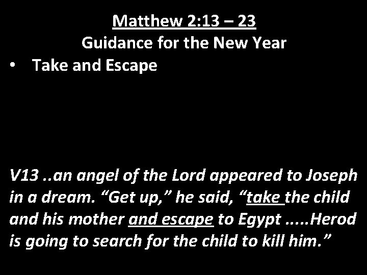 Matthew 2: 13 – 23 Guidance for the New Year • Take and Escape