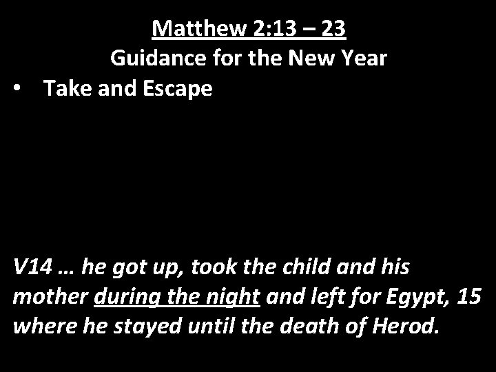 Matthew 2: 13 – 23 Guidance for the New Year • Take and Escape