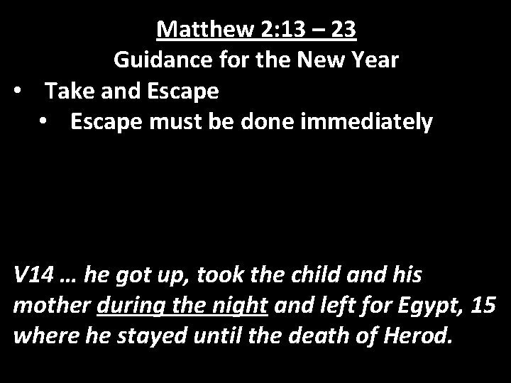 Matthew 2: 13 – 23 Guidance for the New Year • Take and Escape