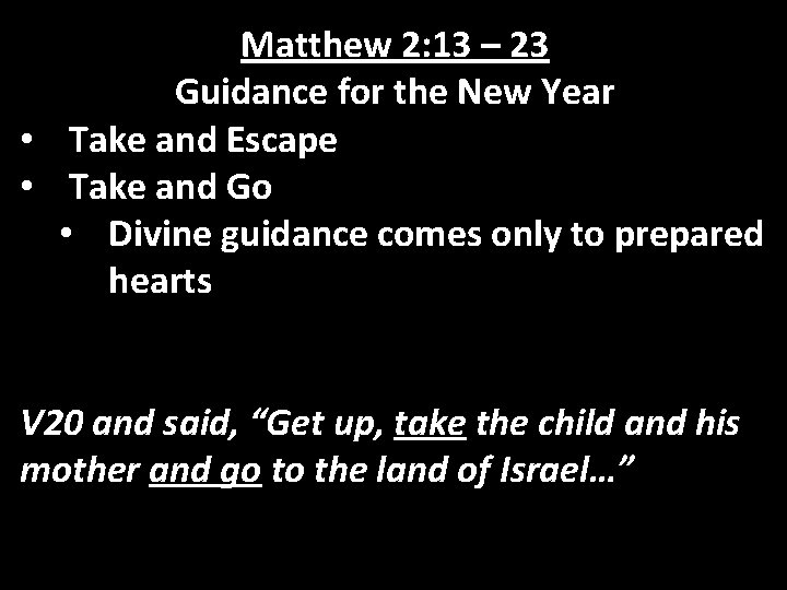 Matthew 2: 13 – 23 Guidance for the New Year • Take and Escape