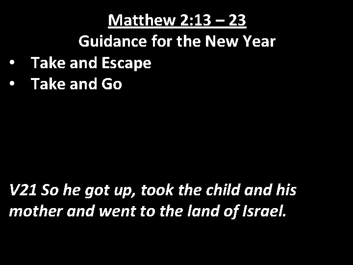 Matthew 2: 13 – 23 Guidance for the New Year • Take and Escape