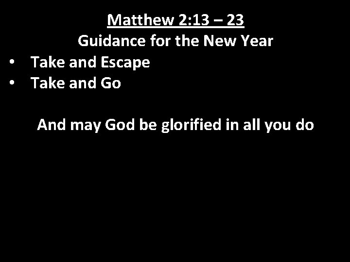 Matthew 2: 13 – 23 Guidance for the New Year • Take and Escape