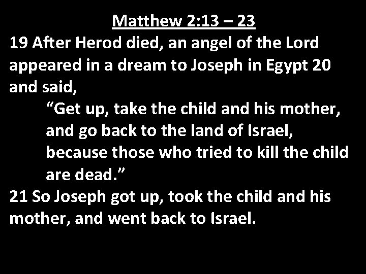 Matthew 2: 13 – 23 19 After Herod died, an angel of the Lord