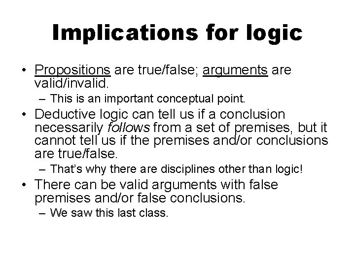 Implications for logic • Propositions are true/false; arguments are valid/invalid. – This is an