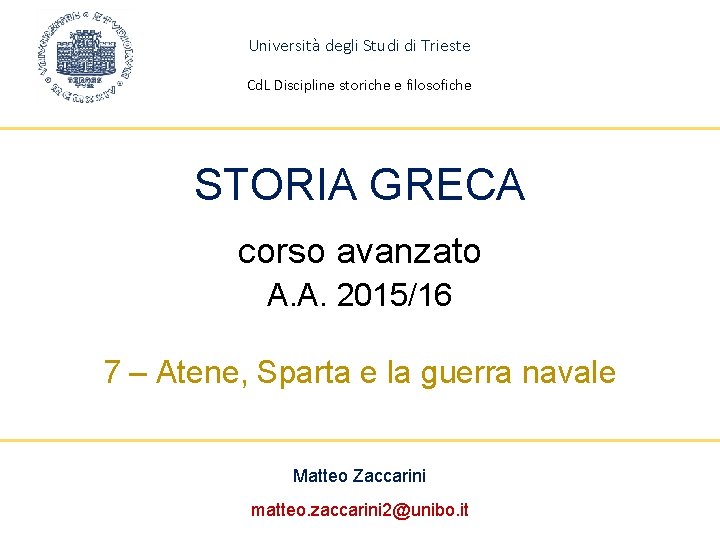 Università degli Studi di Trieste Cd. L Discipline storiche e filosofiche STORIA GRECA corso