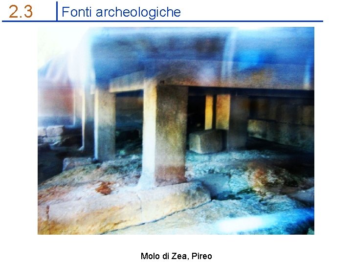 2. 3 Fonti archeologiche Molo di Zea, Pireo 