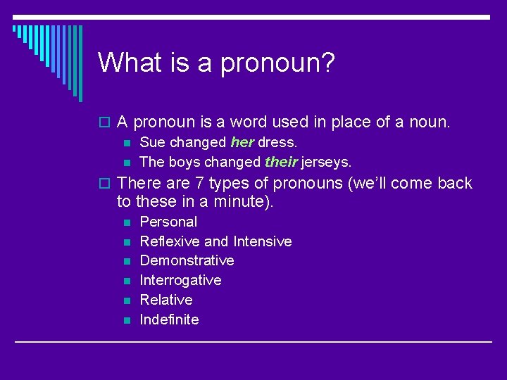 What is a pronoun? o A pronoun is a word used in place of