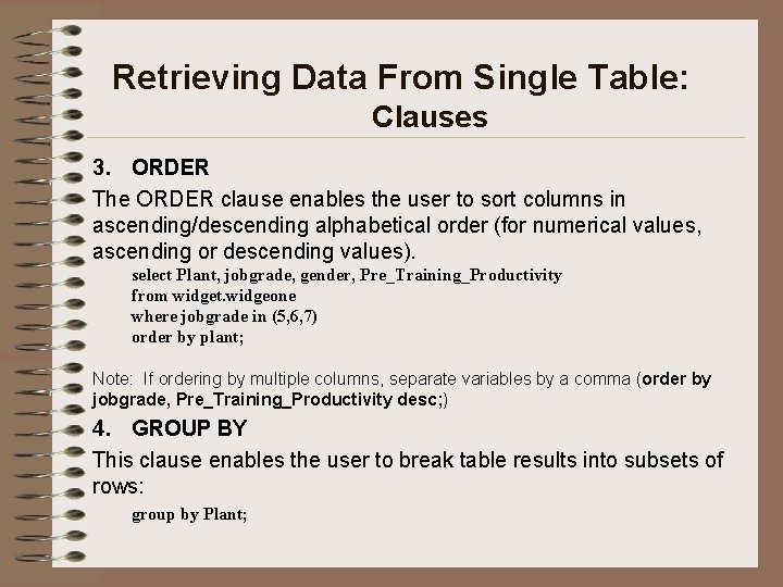 Retrieving Data From Single Table: Clauses 3. ORDER The ORDER clause enables the user