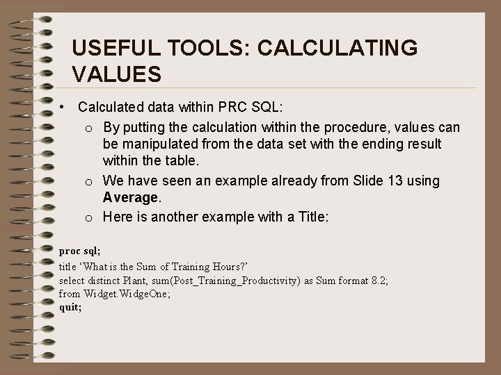 USEFUL TOOLS: CALCULATING VALUES • Calculated data within PRC SQL: o By putting the