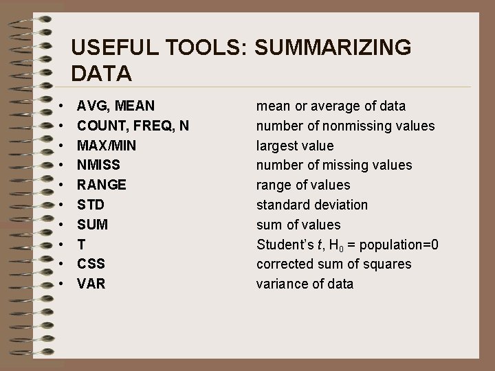 USEFUL TOOLS: SUMMARIZING DATA • • • AVG, MEAN COUNT, FREQ, N MAX/MIN NMISS