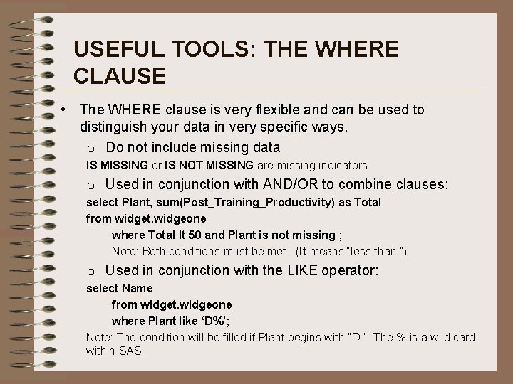 USEFUL TOOLS: THE WHERE CLAUSE • The WHERE clause is very flexible and can