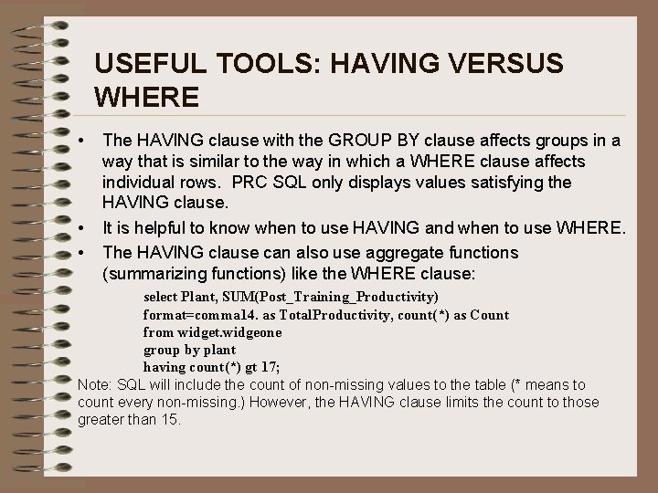USEFUL TOOLS: HAVING VERSUS WHERE • • • The HAVING clause with the GROUP