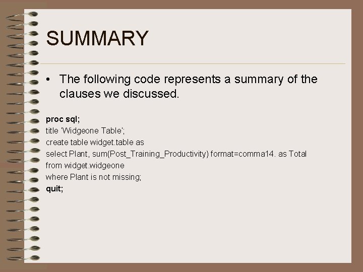 SUMMARY • The following code represents a summary of the clauses we discussed. proc