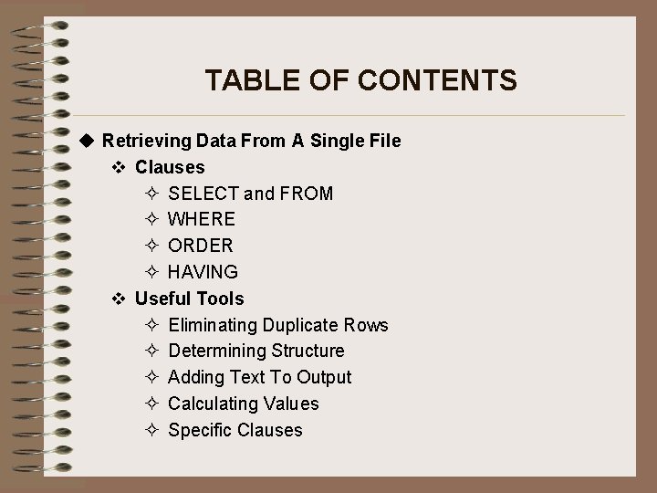 TABLE OF CONTENTS u Retrieving Data From A Single File v Clauses ² SELECT