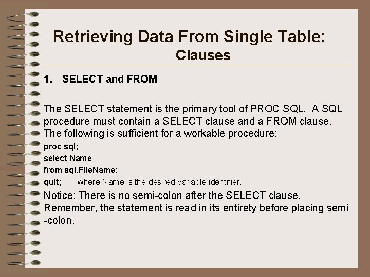 Retrieving Data From Single Table: Clauses 1. SELECT and FROM The SELECT statement is