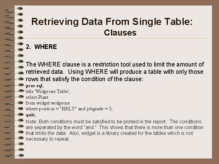 Retrieving Data From Single Table: Clauses 2. WHERE The WHERE clause is a restriction