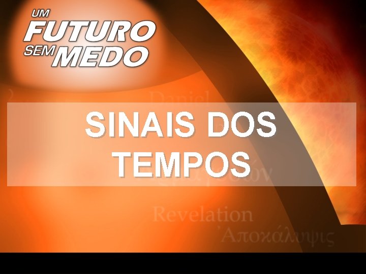 SINAIS DOS TEMPOS 