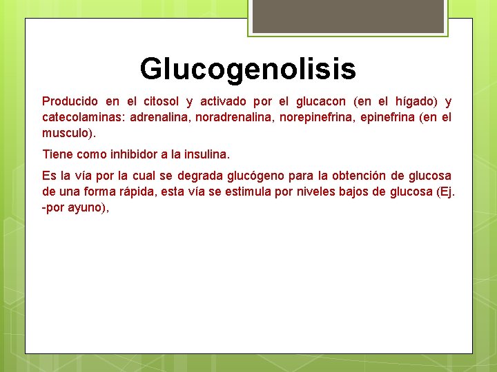 Glucogenolisis Producido en el citosol y activado por el glucacon (en el hígado) y