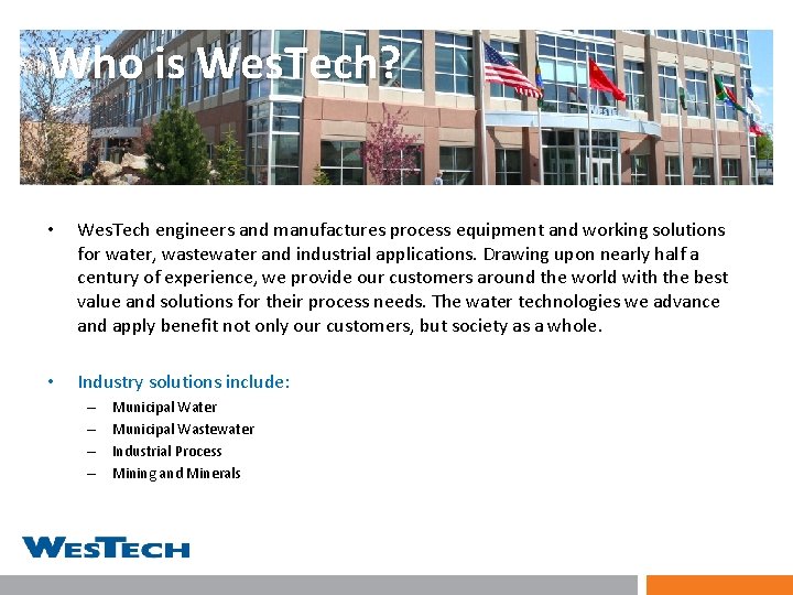 Who is Wes. Tech? • Wes. Tech engineers and manufactures process equipment and working