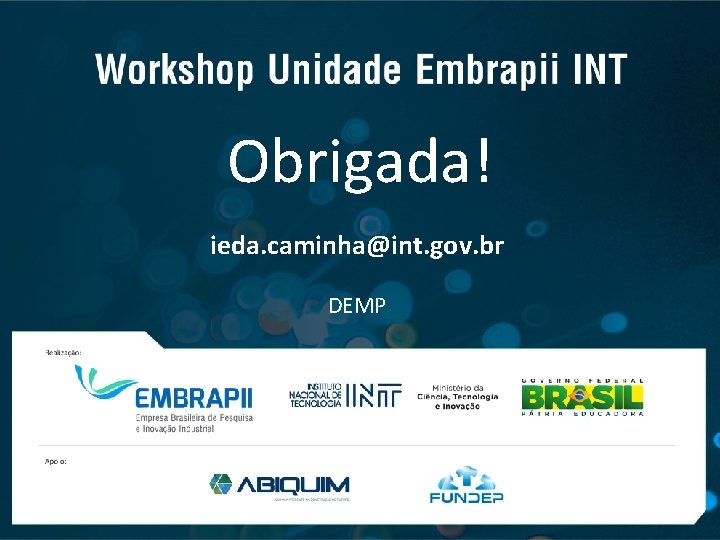 ENSAIOS EM MATERIAIS E PRODUTOS Obrigada! ieda. caminha@int. gov. br DEMP 