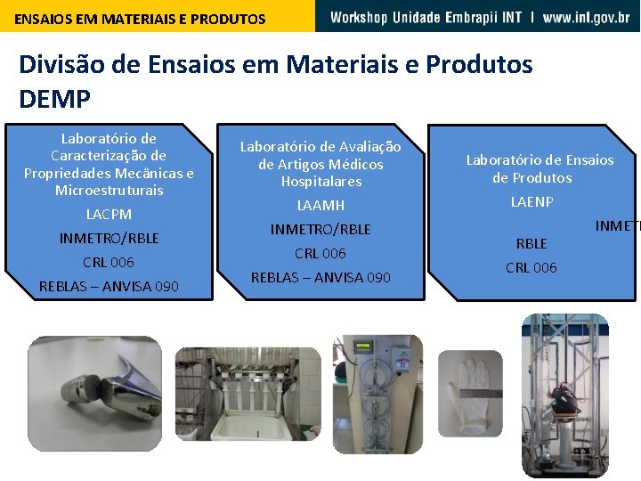 ENSAIOS EM MATERIAIS E PRODUTOS Divisão de Ensaios em Materiais e Produtos DEMP Laboratório