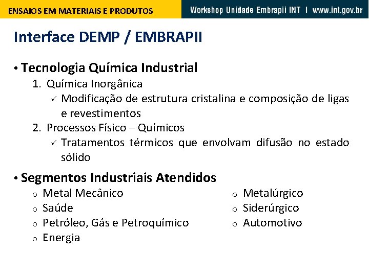 ENSAIOS EM MATERIAIS E PRODUTOS Interface DEMP / EMBRAPII • Tecnologia Química Industrial 1.