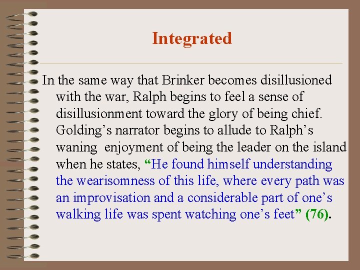 Integrated In the same way that Brinker becomes disillusioned with the war, Ralph begins