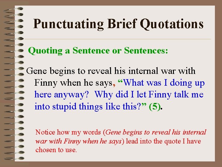 Punctuating Brief Quotations Quoting a Sentence or Sentences: Gene begins to reveal his internal