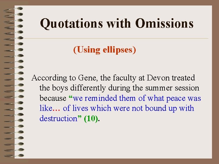 Quotations with Omissions (Using ellipses) According to Gene, the faculty at Devon treated the