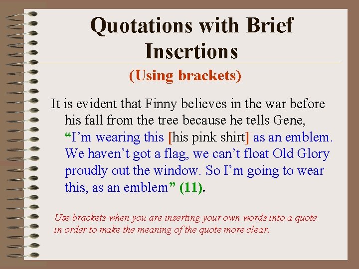 Quotations with Brief Insertions (Using brackets) It is evident that Finny believes in the